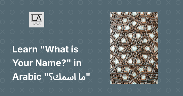 What is your name in Arabic, ma ismuka